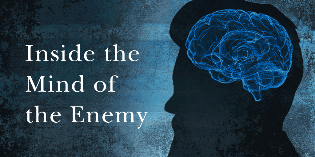 Inside of the mind of the enemy