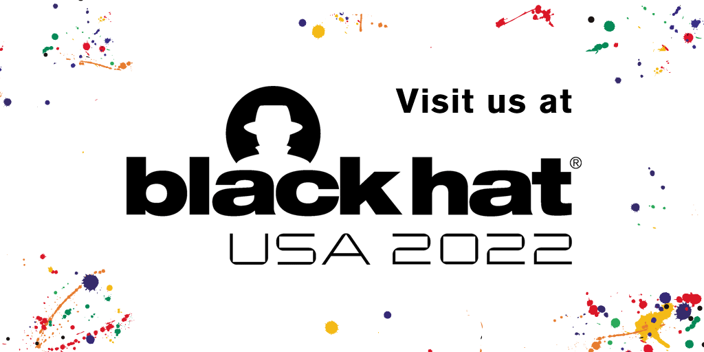 Visit Us at Black Hat 2022