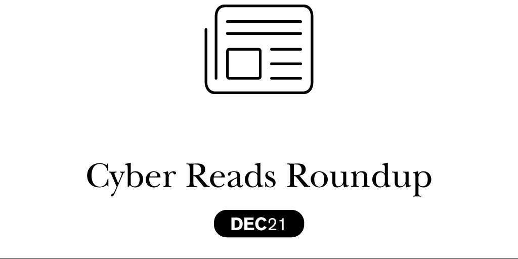 Cyber Reads Roundup – December 2021