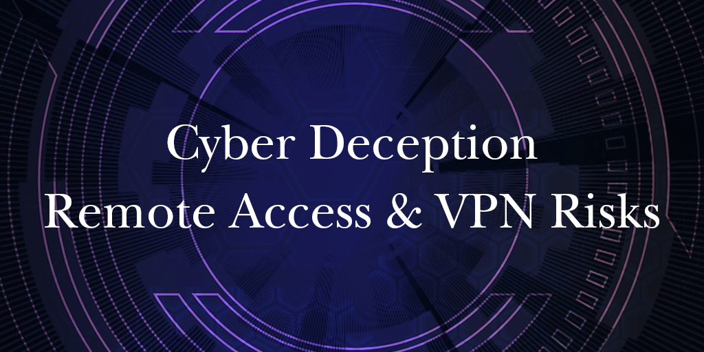 Remote Access & VPN Risks in the New Cybersecurity Scenario