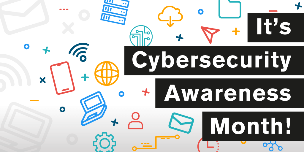 It’s Cybersecurity Awareness Month!