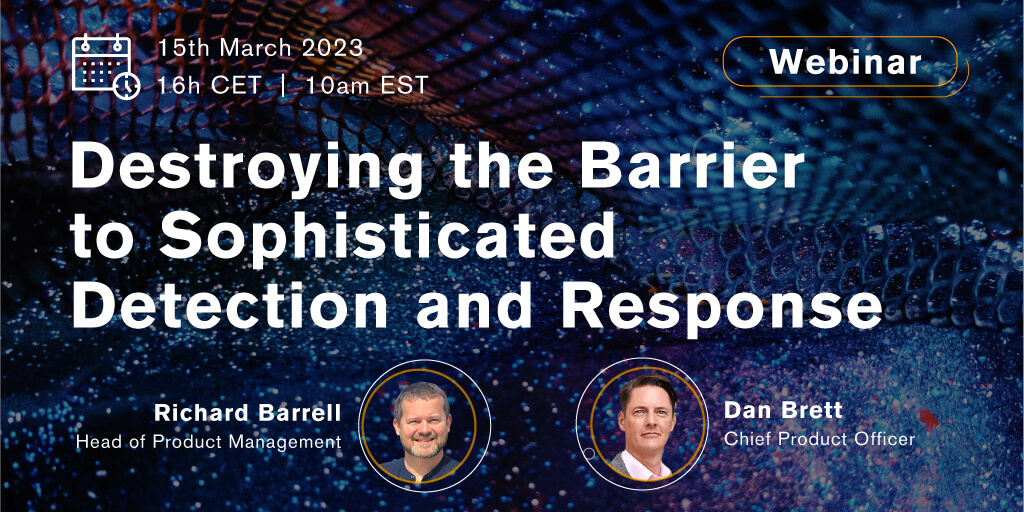 {Webinar} Destroying the Barrier to Sophisticated Detection and Response